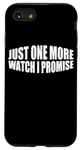 Coque pour iPhone SE (2020) / 7 / 8 Just One More Watch I Promise ---