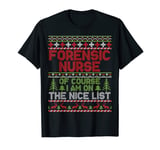 Christmas Day Forensic Nurse Of Course I Am On The Nice List T-Shirt
