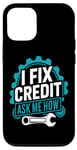 iPhone 14 I Fix Credit Ask Me How Funny Quote Funny I Fix Credit Fun Case