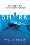 Paul de Gelder - Shark The World’s Most Misunderstood Predator Bok