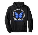 In a world where you can be anything be kind Pullover Hoodie