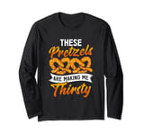 These Pretzels Are Making Me Thirsty Bake Pastries Pretzel Long Sleeve T-Shirt