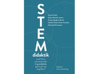 Stem-Didaktik | Connie Svabo, Dorte Moeskær Larsen, Katrine Bergkvist Borch, Maiken Westen Holm Svendsen, Mette Als Kristensen | Språk: Danska