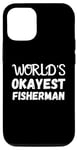 iPhone 15 Pro World's Okayest Fisherman Funny Fishing Tee For Anglers Case