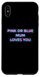 Coque pour iPhone XS Max Pink Or Blue Mum Loves You Gender Reveal Baby Announcement