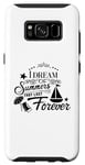 Galaxy S8 I Dream Of Summers That Last Forever Cute Vacation Beach Case