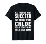 Try Doing What Chloe Told Funny Chloe Shirt T-Shirt