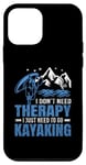 iPhone 12 mini I Don't Need Therapy I Just Need To Go Kayaking Case
