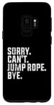 Coque pour Galaxy S9 Désolé, je ne peux pas sauter à la corde, au revoir Funny Jump Rope Lovers