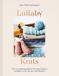 Vibe Ulrik Sondergaard - Lullaby Knits Over 20 Knitting Patterns for Baby Booties, Cardigans, Vests, Dresses and Blankets Bok