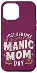 Coque pour iPhone 13 Pro Max Citation amusante pour la fête des mères Just Another Manic Mom Day Best Mum
