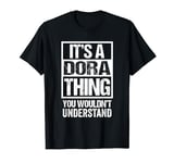 It's A Dora Thing You Wouldn't Understand First Name T-Shirt