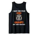 Mens I Have Two Titles Dad And Gramps And I Rock Them Both - Lion Tank Top