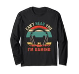 Funny Gamer Headset I Can't Hear You I'm Gaming Long Sleeve T-Shirt