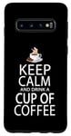 Coque pour Galaxy S10 Keep Calm And Drink A Cup Of Coffee
