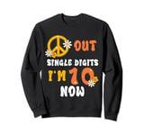 Peace Sign Out Single Digits I'm 10 Now Years 10th Birthday Sweatshirt