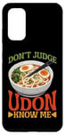Galaxy S20 Don't Judge Udon Know Me ---- Case