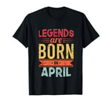 Legends Are Born In April Happy Birthday T-Shirt