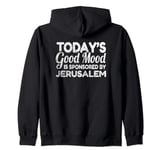 Today's Good Mood Is Sponsored By Jerusalem Zip Hoodie