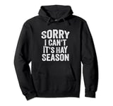 Sorry I Can't It's Hay Season Funny Farmer Pullover Hoodie