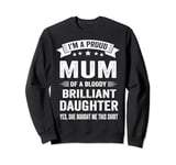 Proud Mum Funny Mother's Day Gift From Daughter To Mum Sweatshirt
