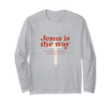 Christ Jesus is The Way Blessed Christians John 14:6 Bible Long Sleeve T-Shirt