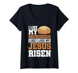 Womens I Like My Sourdough Like I Like My Jesus Risen V-Neck T-Shirt
