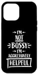 Coque pour iPhone 14 Plus Je ne suis pas Bossy I'm Aggressively Helpful Citation de réussite amusante