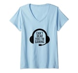 Womens Can't Hear You I'm Gaming Funny Video Game Gamer Headset V-Neck T-Shirt
