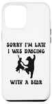 iPhone 14 Pro Max Sorry I'm Late I Was Dancing Bear Teaching Dance Funny Dance Case