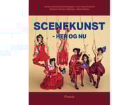 Scenkonst - Här Och Nu | Johanne Winding Nordestgaard Marlene Follmann Ballebye Mette Kobow Lene Voss Bredsten | Språk: Danska
