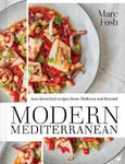 Marc Fosh - Modern Mediterranean Sun-drenched recipes from Mallorca and beyond Bok