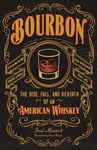 - Bourbon The Rise, Fall, and Rebirth of an American Whiskey Bok