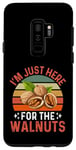 Galaxy S9+ I'm Just Here For The Walnuts - Funny Walnut Festival Case