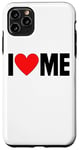 iPhone 11 Pro Max I Love Me - I Red Heart Me - Funny I Love Me Myself And I Case