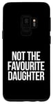 Coque pour Galaxy S9 Not The Favourite Daughter