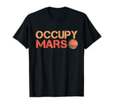 Occupy Mars Planet Terraforming Solar System Astronomy Space T-Shirt