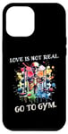 Coque pour iPhone 15 Pro Max Love Is Not Real Go To Gym Motivation amusante Gym