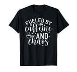 Fueled By Caffeine And Chaos, Mom Coffee Lover T-Shirt