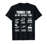 Things I Do In My Spare Time Cool CarGuy Car Lovers distress T-Shirt