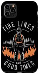 iPhone 11 Pro Max Firefighting Fire Lines And Good Times Wildland Firefighter Case