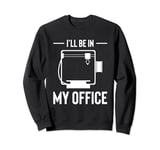 Ill Be In My Office 3D Printing Printer Sweatshirt