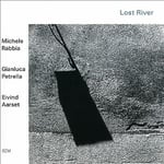 Michele Rabbia/Gianluca Petrella/Eivind Aarset : Lost River CD (2019)