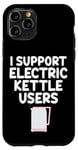 Coque pour iPhone 11 Pro Je soutiens les utilisateurs de bouilloires électriques qui font bouillir de l'eau chaude, du café, du thé