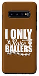 Coque pour Galaxy S10 I Only Raise Ballers Joueurs de Softball Femmes Hommes Garçons Filles
