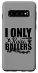 Coque pour Galaxy S10 I Only Raise Ballers Joueurs de Softball Garçons Filles Femmes Hommes