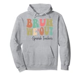 Bruh We Out Spanish Teachers Happy Last Day Of School Groovy Pullover Hoodie