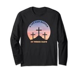 A Lot Can Happen In Three Days Christian Easter Long Sleeve T-Shirt