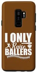 Coque pour Galaxy S9+ I Only Raise Ballers Joueurs de Softball Femmes Hommes Garçons Filles