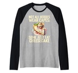 Not all Heroes wear Capes some just eat Cheesecake Raglan Baseball Tee